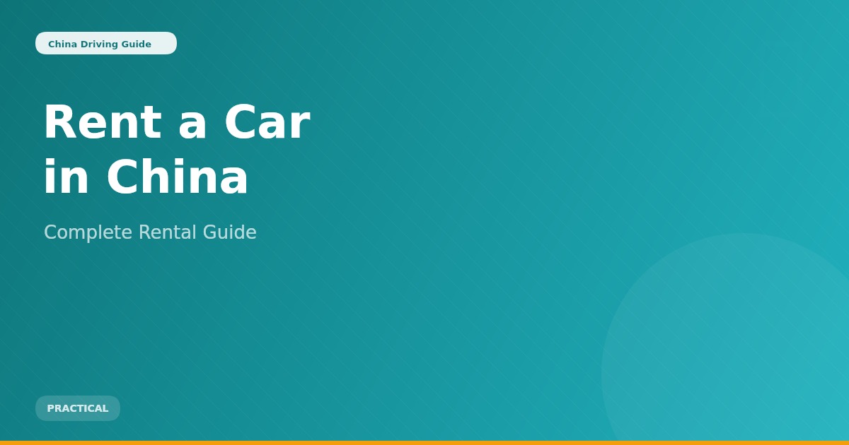 Renting a Car in China as a Foreigner (2026): Which Companies Accept Your Permit